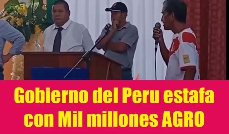 Gobierno del Peru estafa con Mil millones para Agroperuano es un engaña muchachos reclama un agricultor Peruano 2025